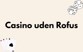 Udenlandsk Casino Uden ROFUS En Guide til Spiloplevelse 1563272003 Udenlandsk Casino Uden ROFUS En Guide til Spiloplevelse 1563272003