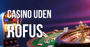 Casinoer uden Rofus En Guide til Spil med Enkel Registrering Casinoer uden Rofus En Guide til Spil med Enkel Registrering